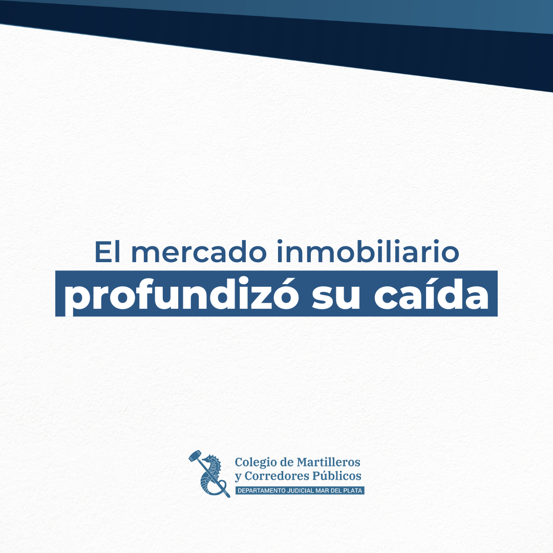 El Mercado Inmobiliario profundizó su caída