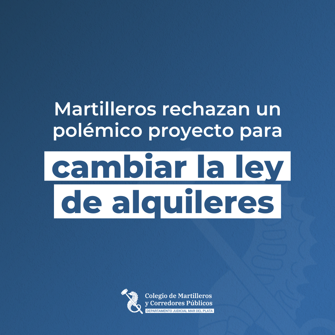 Martilleros rechazan un polémico proyecto para cambiar la Ley de Alquileres: “Va a empeorar todo”