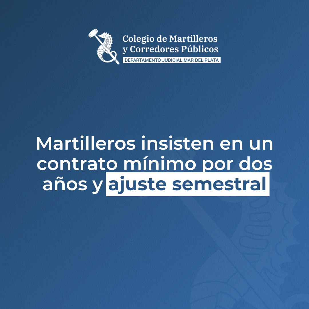 Martilleros insisten en un contrato mínimo por dos años y ajuste semestral